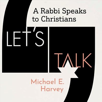 Let's Talk: A Rabbi Speaks to Christians
