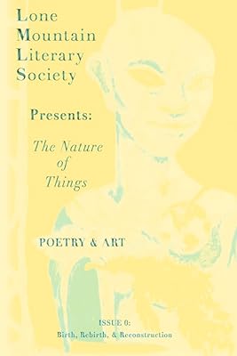 The Nature of Things, A Literary Magazine: Birth, Rebirth, & Reconstruction (1) (Issue 0: Birth, Rebirth, & Reconstruction)