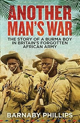 Another Man's War: The Story of a Burma Boy in Britain's Forgotten African Army