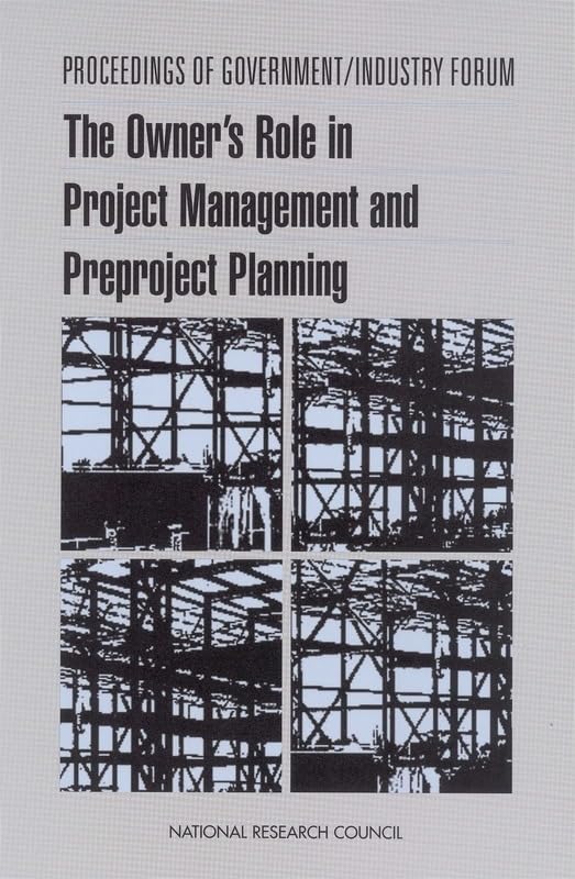 Proceedings of Government/Industry Forum: The Owner's Role in Project Management and Preproject Planning (Compass) by National Research Council