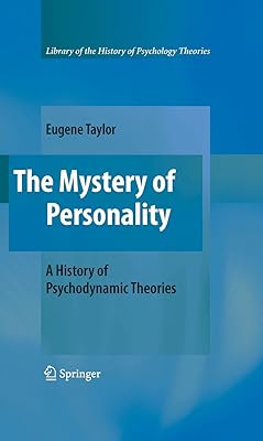 The Mystery of Personality: A History of Psychodynamic Theories (Library of the History of Psychological Theories)
