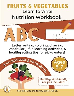 Learn to Write Nutrition Workbook: Fruits & Vegetables: Early Elementary Edition (HEALTH 'N HONEY Workbooks)