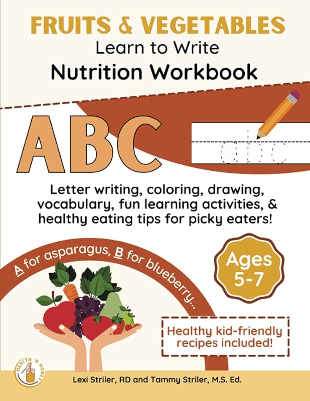 Learn to Write Nutrition Workbook: Fruits & Vegetables: Early Elementary Edition (HEALTH 'N HONEY Workbooks) by Lexi Striler