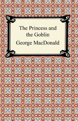 The Princess and the Goblin [with Biographical Introduction] by George MacDonald