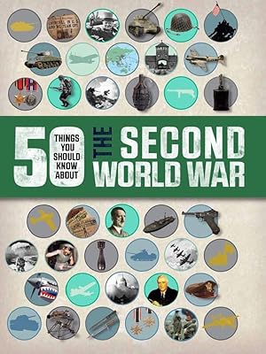 50 Things You Should Know About the Second World War