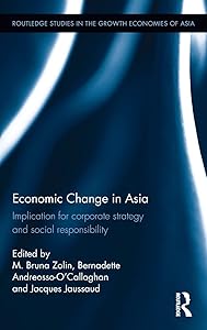 Economic Change in Asia: Implications For Corporate Strategy and Social Responsibility (Routledge Studies in the Growth Economies of Asia) by M. Bruna Zolin