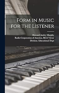 Form in Music for the Listener by Howard Ansley 1896-1962 Murphy