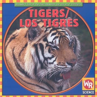 Tigers/Los Tigres (Animals I See At The Zoo/Animales Que Veo en el Zoologico)