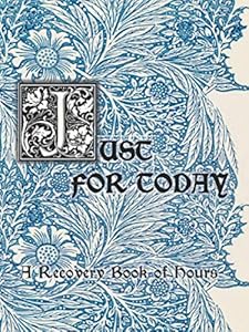 Just for Today: A Recovery Book of Hours by Marilyn G.