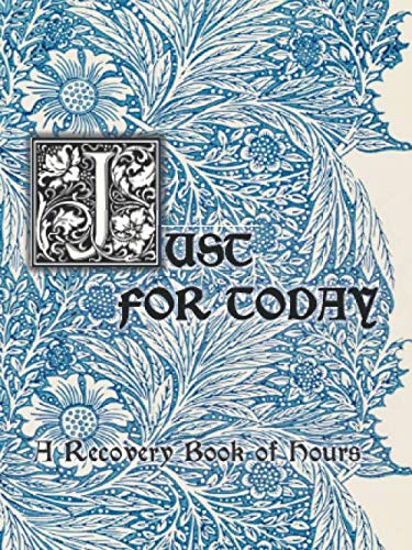 Just for Today: A Recovery Book of Hours by Marilyn G.