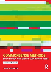 Commonsense Methods for Children with Special Educational Needs by Peter Westwood
