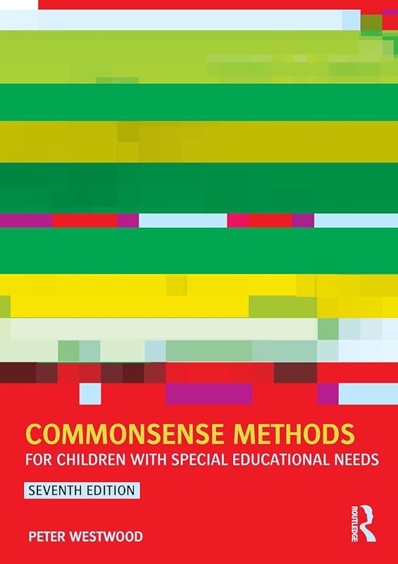 Commonsense Methods for Children with Special Educational Needs by Peter Westwood