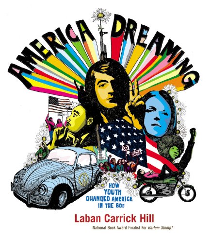 America Dreaming: How Youth Changed America in the 60's by Laban Carrick Hill