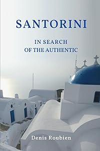 Santorini. In search of the authentic (Travel to Culture and Landscape)