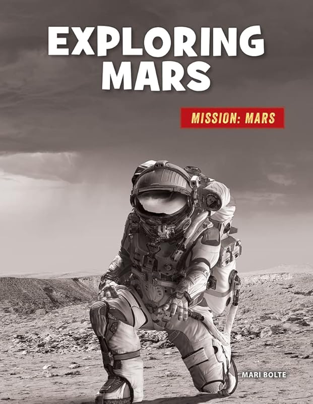 Exploring Mars (21st Century Skills Library: Mission: Mars) by Mari Bolte