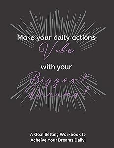 Make Your Daily Actions Vibe With Your Biggest Dreams: A Prompted 12 Month Undated Goal Setting Workbook to Achieve Your Goals Easily (Productivity Management) by Diamond Lane Press