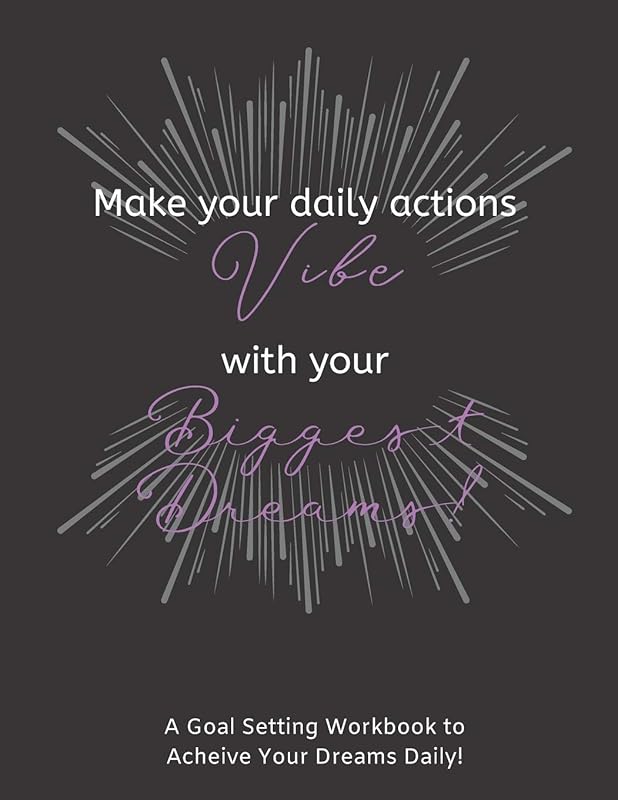 Make Your Daily Actions Vibe With Your Biggest Dreams: A Prompted 12 Month Undated Goal Setting Workbook to Achieve Your Goals Easily (Productivity Management) by Diamond Lane Press