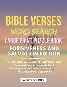 BIBLE VERSES WORD SEARCH LARGE PRINT PUZZLE BOOK FORGIVENESS AND SALVATION EDITION 90 Large print Puzzle Game with Inspirational Bible Verses and ... and Salvation Throught Christ for kids and by Word Soldier