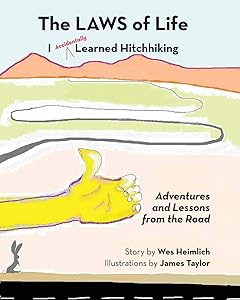 The Laws of Life I Accidentally Learned Hitchhiking by Wes Heimlich