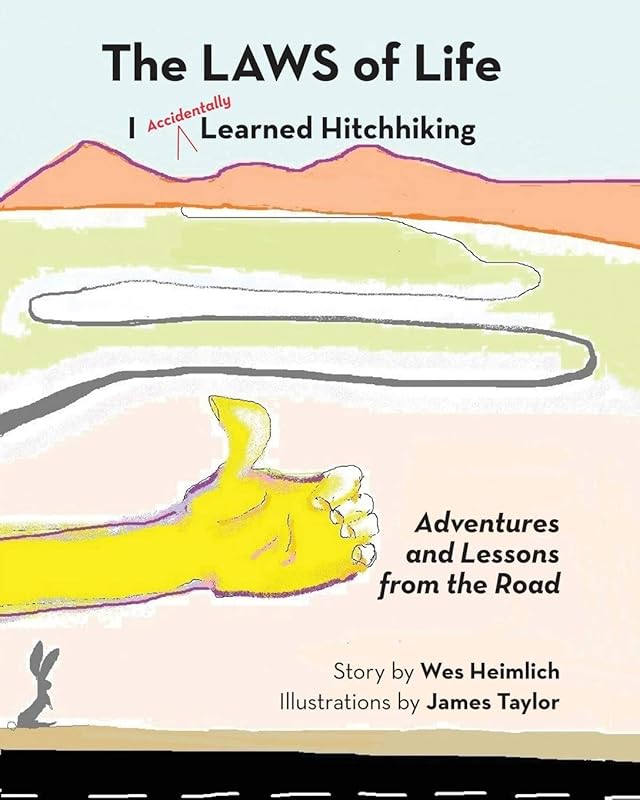 The Laws of Life I Accidentally Learned Hitchhiking by Wes Heimlich