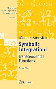 Symbolic Integration I: Transcendental Functions (Algorithms and Computation in Mathematics Book 1) by Manuel Bronstein