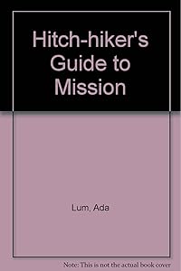 A Hitch-Hiker's Guide to Mission by Ada Lum