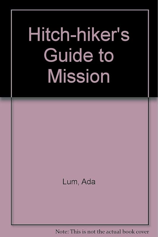 A Hitch-Hiker's Guide to Mission by Ada Lum