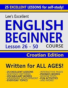 Lee’s Excellent English Beginner Course Lesson 26 - 50 Croatian Edition (Lee’s Excellent English Books - Croatian Edition)