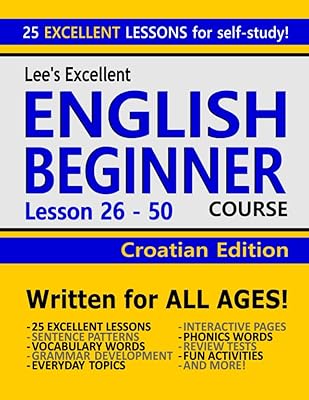 Lee’s Excellent English Beginner Course Lesson 26 - 50 Croatian Edition (Lee’s Excellent English Books - Croatian Edition)