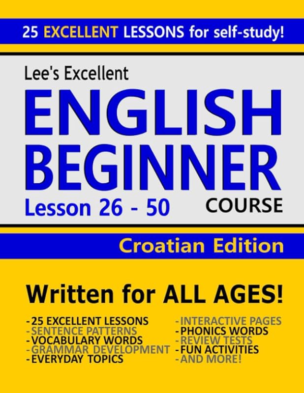 Lee’s Excellent English Beginner Course Lesson 26 - 50 Croatian Edition (Lee’s Excellent English Books - Croatian Edition) by Kevin Lee