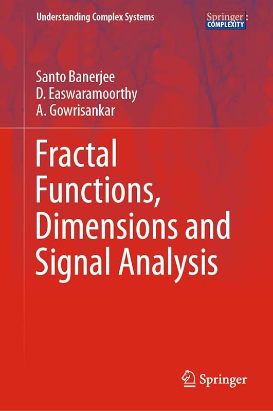Fractal Functions, Dimensions and Signal Analysis (Understanding Complex Systems) by Santo Banerjee