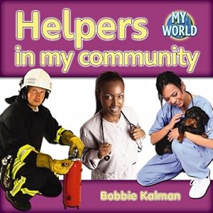 Helpers in My Community (Bobbie Kalman's Leveled Readers: My World: G)