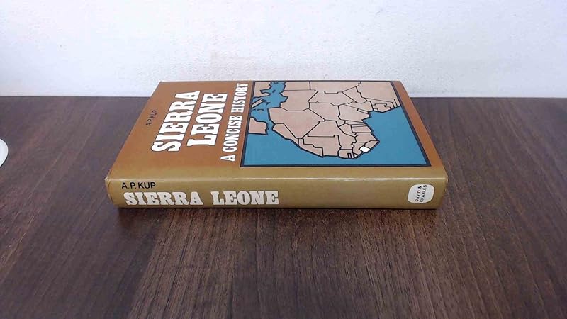 Sierra Leone: A Concise History by Alexander Peter Kup