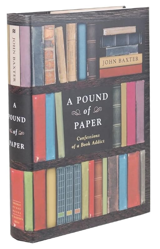 A Pound of Paper: Confessions of a Book Addict by John Baxter