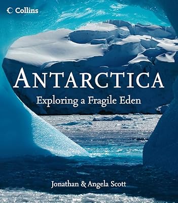 Antarctica: Exploring a Fragile Eden