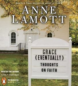 Grace (Eventually): Thoughts on Faith