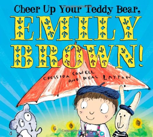 Cheer Up Your Teddy Bear, Emily Brown by Cressida Cowell