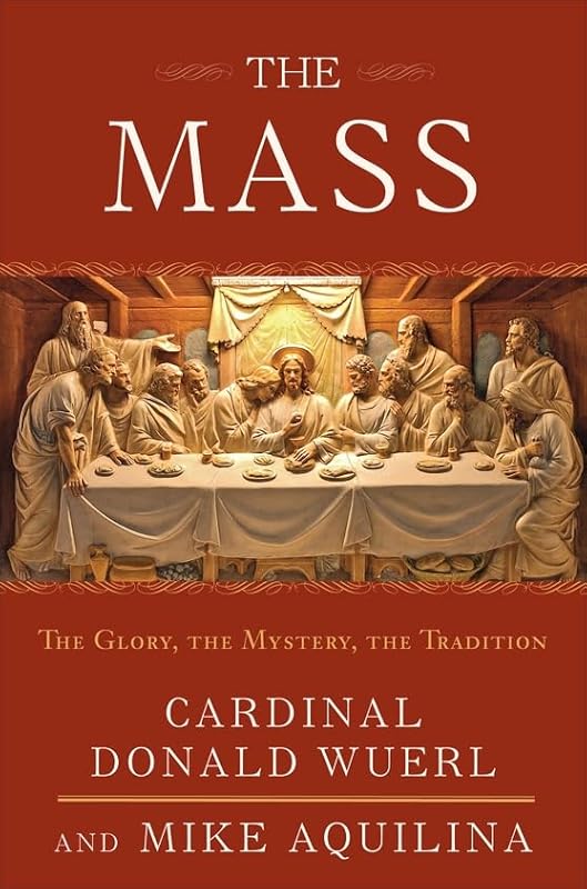 The Mass: The Glory, the Mystery, the Tradition by Cardinal Donald Wuerl