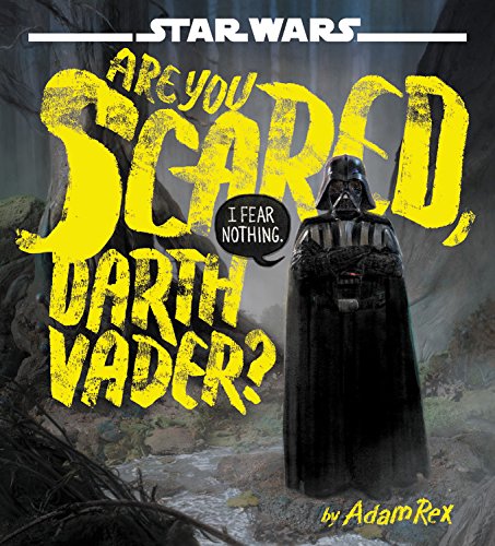 Star Wars Are You Scared, Darth Vader? by Adam Rex