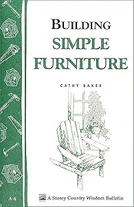 Building Simple Furniture: Storey Country Wisdom Bulletin A-06 by Cathy Baker