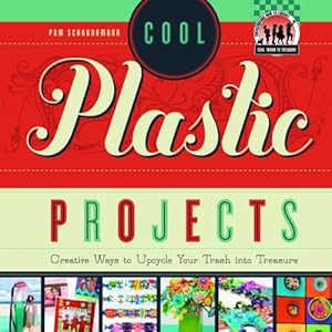 Cool Plastic Projects: Creative Ways to Upcycle Your Trash into Treasure