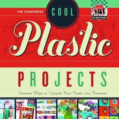 Cool Plastic Projects: Creative Ways to Upcycle Your Trash into Treasure