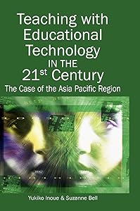 Teaching with Educational Technology in the 21st Century: The Case of the Asia Pacific Region