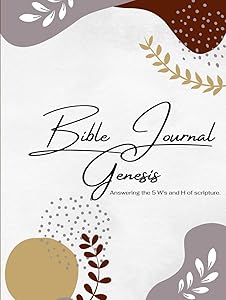 Genesis Bible Study Journal Part 1: Answering the 5 W's and H questions in scripture by KK Rowe