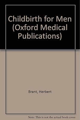 Childbirth for Men (Oxford Medical Publications)