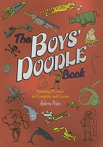 The Boys' Doodle Book: Amazing Picture to Complete and Create by Andrew Pinder