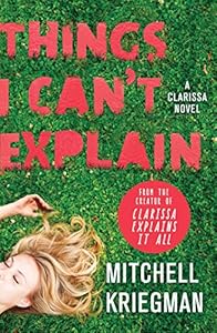 Things I Can't Explain: A Clarissa Novel