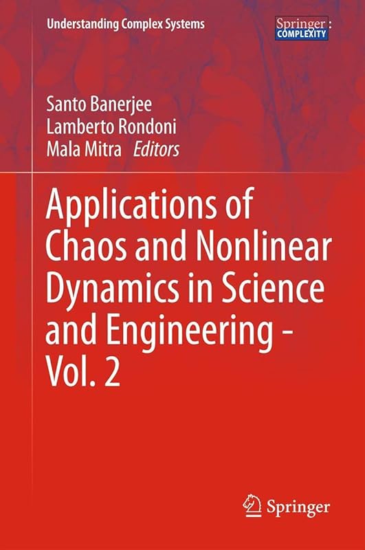 Applications of Chaos and Nonlinear Dynamics in Science and Engineering - Vol. 2 (Understanding Complex Systems) by Santo Banerjee