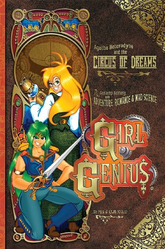 Girl Genius Volume 4: Agatha Heterodyne & The Circus Of Dreams by Kaja Foglio