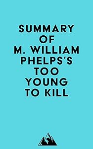 Summary of M. William Phelps's Too Young to Kill